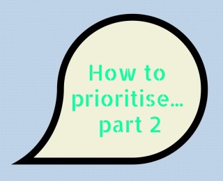How to Prioritise: Tools, tricks and tips for busy professionals (Part 2)